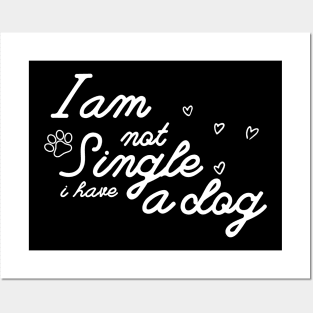 Dog Lovers I Am Not Single I Have A Dog Posters and Art